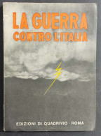 La Guerra Contro L'Italia - Ed. Il Quadrivio - 1940                                                                      - Oorlog 1939-45