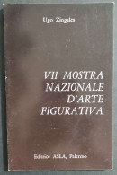 VII Mostra Nazionale D'Arte Figurativa - U. Zingales - Ed. ASLA - 1975                                                   - Arte, Antiquariato