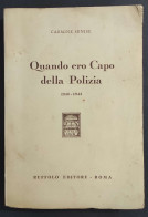 Quando Ero Capo Della Polizia 1940-1943 - C. Senise - Ed. Ruffolo - 1946                                                 - Altri & Non Classificati