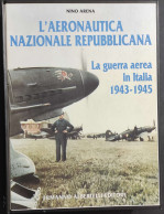 L'Aeronautica Nazionale Repubblicana - 1943-1945 - N. Arena - Ed. Albertelli - 1995                                      - Motori