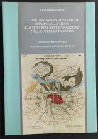 Le Fortificazioni Austriache E Le Fortezze Torrioni Nella Città Di Piacenza - A. Siboni - 1988                          - Geschiedenis, Biografie, Filosofie