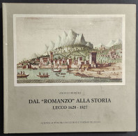 Dal "Romanzo" Alla Storia Lecco 1628-1827 - A. Borghi - 1980                                                             - Histoire, Biographie, Philosophie