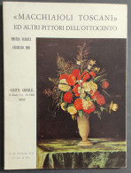 Macchiaioli Toscani Altri Pittori Dell'Ottocento - Mostra Febbraio 1969                                                  - Arte, Antiquariato