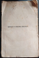 Manuale Di Ginnastica Educativa Per Le Scuole Elementari (1880) - Altri & Non Classificati