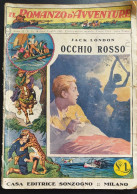 Il Romanzo D'Avventure - Jack London - Occhio Rosso (1925) - Azione E Avventura