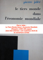TIERS-MONDE : 3 Livres = Pierre Jalée : Le Tiers Monde Dans L Economie Mondiale (Maspéro-1968-200 Pages) / Paul BAIROCH - Loten Van Boeken