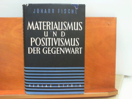 Materialismus Und Positivismus Der Gegenwart - Ein Beitrag Zur Aussprache über Die Weltanschauung Des Modernen - Philosophie