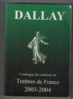 Catalogue Dallay 2003 - 2004 - Timbres De France - Frankreich