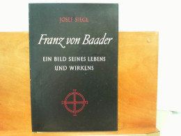 Franz Von Baader - Ein Bild Seines Lebens Und Wirkens - Biografie & Memorie