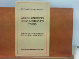 Wesen Und Sinn Des Christlichen Ethos - Analyse Und Synthese Der Christlichen Lebensform - Autres & Non Classés