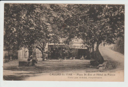 CALLAS - VAR - PLACE SAINT ELOI ET HOTEL DE FRANCE - Callas