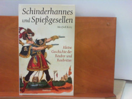 Schinderhannes Und Spießgesellen - Kleine Geschichte Der Räuber Und Raubritter - Novelle