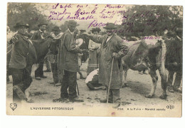 CCP L'AUVERGNE PITTORESQUE - N°2184 A LA FOIRE - MARCHE CONCLU - ECRITE EN 1914 - Fairs