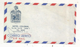 Publicité, Enveloppe Publicitaire, République Du Guatemala, HOTEL COLONIAL, GUATEMALA, Correo Aereo , Air Mail, Blason - Publicités