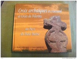 Croix Archaïques En Roussard Et Croix De Pélerin Sarthe Grignon Davoust Patrimoine Art Sacré Rare - Pays De Loire