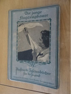 Buch "Der Junge Flugzeugbauer" Mit 104 Abbildungen.O.D. - Aviation