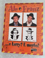 Alé E Franz...e L'arry è Morto.rizzoli 2002 - Théâtre