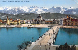 SUISSE - Luzern - Seebrucke - Bahnhof Und Die Alpen - Carte Postale Ancienne - Lucerne