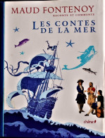 Maud Fontenoy - Raconte Et Commente LES CONTES DE LA MER - Éditions Chêne - ( 2008 ) . - Märchen