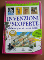 Invenzioni E Scoperte Dalle Origini Ai Giorni Nostri - Ed. Giunti - Histoire, Biographie, Philosophie