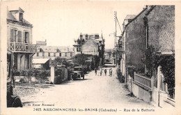 14-ARROMANCHE-LES-BAINS- RUE DE LA BATTERIE - Arromanches