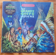 COLLECTION ALBUM DISQUE 45 T - LES VRAIS INDIENS D'AMERIQUE LES GRANDS CHEFS - RACONTES PAR SOLEIL NOIR Et GILLES - Enfants