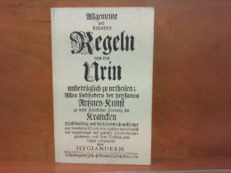 Allgemeine Und Besondere Regeln Von Den Urin Unbetrüglich Zu Urtheilen - Faksimile Der Ausgabe Von 1744 - Health & Medecine