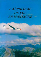 L'aérologie Du Vol En Montagne De Jean Branswyck (1991) - AeroAirplanes