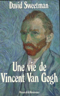 Une Vie De Vincent Van Gogh De David Sweetman (1990) - Art