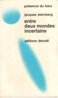 Jacques Sternberg - Entre Deux Mondes Incertains - Présence Du Futur 21 - 1973 - Présence Du Futur