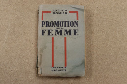 Promotion De La Femme - Lucien Romier - Hachette 1930 , 250 Pages 12,5X19 - Soziologie