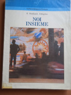 Noi Insieme - E. Bonifazi, A. Pellegrino - Ed. Editori Bulgarini Firenze - Altri & Non Classificati