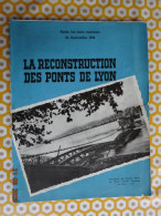 REGIONALISME RHONE-ALPES HISTOIRE APRES 2 EME GUUERRE MONDIALE LA RECONSTRUCTION DES PONTS DE LYON  EDIT. ECOLE CENTRALE - Rhône-Alpes