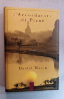 Daniel Mason L'accordatore Di Piano Mondadori 2003 - Berühmte Autoren