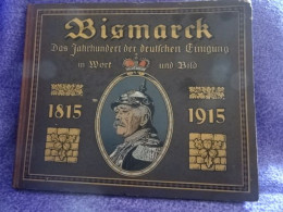 B1 Buch BISMARK "Das Jahrhundert Der Deutschen Einigung  In Wort Und Bild  1815 Bis 1915 - Politique Contemporaine