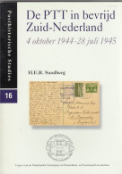 H. Sandberg - De PTT In Bevrijd Zuid-Nederland 4 Oktober 1944 - 28 Juli 1945 - Posthistorische Studies 16  (460 Gram) - Philatélie Et Histoire Postale