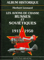 ALBUM HISTORIQUE AVIONS DE CHASSE RUSSES ET SOVIETIQUES  URSS AVIATION 1915 1950  PAR H. LEONARD  HEIMDAL - Aviation