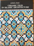 Ceramic Tiles In Islamic Architecture Gonul Oney - Cultura