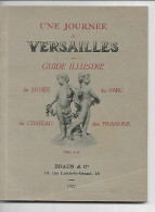 VERSAILLES GUIDE ILLUSTRE  TOURISTIQUE Une Journee A Versailles ANNEE 1927 67 Pages Clas 27 N0153 - Parigi
