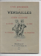 VERSAILLES GUIDE ILLUSTRE  TOURISTIQUE Une Journee A Versailles ANNEE 1927 67 Pages Clas 27 N0153 - Paris