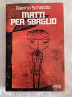 Gianna Schelotto Mondadori 1989 Matti Per Sbaglio - Grands Auteurs