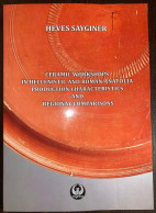 Ceramic Workshops In Hellenistic And Roman Anatolia Production Characteristics And Regional Comparisions - Oudheid