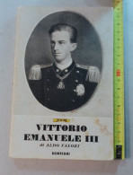 Vittorio Emanuele III.di Aldo Valori.Bompiani 1940 - War 1939-45