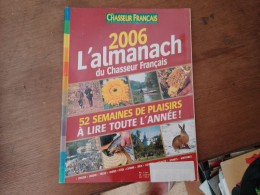 121 // L'ALMANACH 2006 DU   CHASSEUR FRANCAIS / 52 SEMAINES DE PLAISIRS - Chasse & Pêche