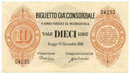 10 LIRE BIGLIETTO GIÀ CONSORZIALE REGNO D'ITALIA 25/12/1881 SUP- - Biglietti Gia Consorziale
