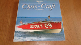 L'AGE D'OR DES CHRIS CRAFT 1922 1942 Bâteau En Bois Marine Algonac Etats Unis Boat Canots De Course Industrie Navale - Boats