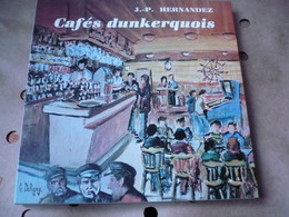 LIVRE CAFES DUNKERQUOIS DUNKERQUE MALO PETITE SYNTHE ROSENDAEL LEFFRINCKOUCKE DE JP HERNANDEZ DEDICACCE DE G DELIGNY - Picardie - Nord-Pas-de-Calais