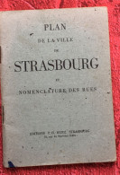 Rare De 1930- Ancien Plan De La Ville De Strasbourg & Nomenclature Des Rues--Publicités Vintage éditions P.H. Heitz - Europa