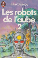 Les Robots De L' Aube - Tome 2 - D' Isaac Asimov - J' Ai LU - SF - N° 1603 - 1991 - J'ai Lu