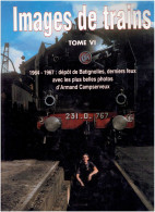 IMAGES DE TRAINS 1964 1967 DEPOT DE BATIGNOLLES DEDICACE D ARMAND CAMPSERVEUX LA VIE DU RAIL - Chemin De Fer & Tramway